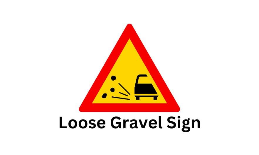 Loose Gravel Sign β Meaning & Safety Tips